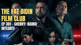 The Fat Bidin Film Club Ep 301  Sheriff Narko Integriti [upl. by Denn765]