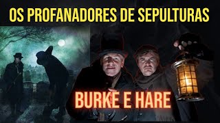 BURKE E HARE OS PROFANADORES DE SEPULTURAS [upl. by Dorr899]