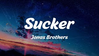 Sucker  Jonas Brothers Lyrics [upl. by Nanon764]