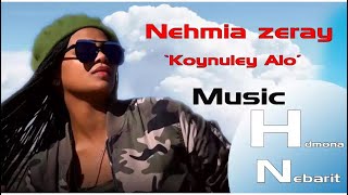 HDMONA  ኮይኑለይ ኣሎ ብ ኒሀምያ ዘርኣይ Koynuley Alo by Nehmia Zeray  New Eritrean Music 2017 [upl. by Adelina]