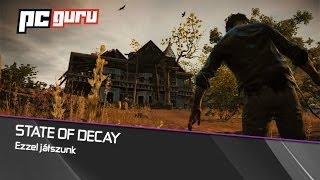 State of Decay  Ezzel játszunk  pcguruhu [upl. by Aita]