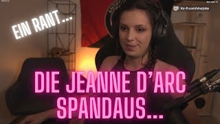 quotJeanne dArc Spandausquot  Kleiner unerwarteter Rant [upl. by Enilemme]