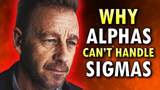 Why Alpha Males Cant Handle Sigma Males The UNTOLD Truth [upl. by Bolt]