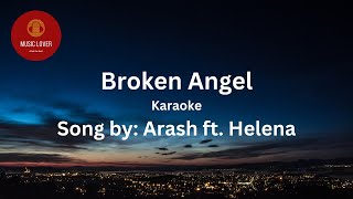 Broken angel karaoke Song by Arash ft Helena [upl. by Nnodnarb955]