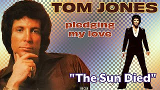 Tom Jones  The Sun Died Pledging My Love  1975 [upl. by Miranda196]