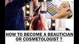 How to Become a Beautician or Cosmetologist 2019  Courses amp Colleges  Jobs  Salary [upl. by Ekusuy552]