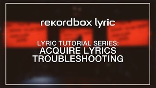 rekordbox lyric Tutorials Acquire Lyrics Troubleshooting [upl. by Okkin554]