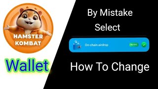 How to change On chain Airdrop wallet in Hamster Combat  OnChain Wallet [upl. by Yticilef]