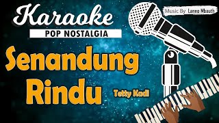 Karaoke SENANDUNG RINDU  Tetty Kadi [upl. by Sarkaria]