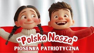 quotPolska NASZAquot 🤍💖 Patriotyczna piosenka dla dzieci o Narodowym Dniu Niepodległości 11 LISTOPADA 🤍💖 [upl. by Nikki461]