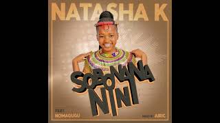 Sobonana Nini  Natasha K ft Nomagugu Official Audio ❗ [upl. by Airemaj779]