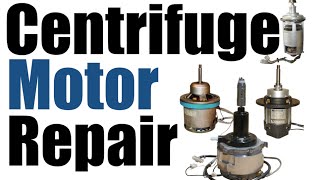 Centrifuge Motor Repair [upl. by Manouch640]