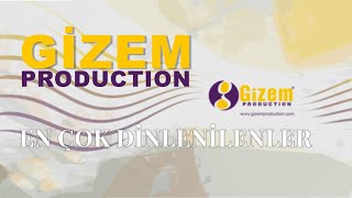 Gizem Production  En Çok Dinlenen Şarkılar [upl. by Norrat]