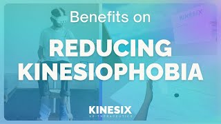 Reducing Kinesiophobia  Kinesix XR [upl. by Aynosal]