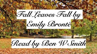 Fall Leaves Fall by Emily Brontë  British accent read by Ben W Smith [upl. by Assenaj]