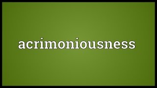 Acrimoniousness Meaning [upl. by Flo]