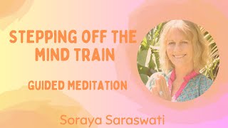 Step off the Mind Train Guided Meditation [upl. by Rese661]