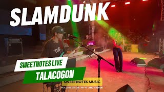 SlamDunk  Sweetnotes Live  Talacogon Agusan Del Sur [upl. by Treacy]