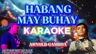 HABANG MAY BUHAY Migztuff Music Karaoke by ARNOLD GAMBOA Instrumental version [upl. by Animsay]