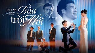 Bầu Trời Mới  Da LAB ft Minh Tốc amp Lam Official MV [upl. by Ariaec]