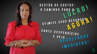 Aprenda Como Fazer uma Gestão de Custos Eficiente e Lucre Mais [upl. by Kirwin]