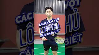 Các Cách Cầm Vợt Mà Lông Thủ Cần Phải Biết  badminton vnb caulong shortsvideo shorts [upl. by Odinevneib]