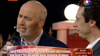 Halil Necipoğlu  Fatih Koca  Ey Allahım Beni Senden Ayırma Hüzzam Düet [upl. by Naujal]