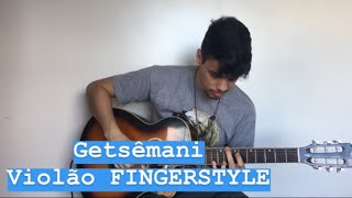 GETSÊMANI  VIOLÃO FINGERSTYLE [upl. by Ainessey]