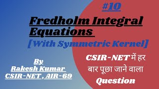 Fredholm integral Equations Symmetric KernelLec10CSIRNETGATE2022 BY RAKESH KUMAR [upl. by Annawaj]