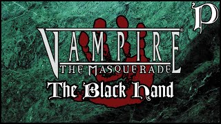 Vampire the Masquerade  The Black Hand Lore [upl. by Trip]