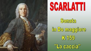 Domenico Scarlatti Sonata in do maggiore K 159 quotLa cacciaquot Clavicembalisti Italiani [upl. by Daenis]