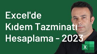 Excel 2023 Kıdem Tazminatı Hesabı Excelde Nasıl Yapılır869video  Ömer BAĞCI [upl. by Berlauda]