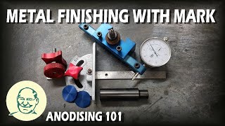 Metal Finishing With Mark Anodising 101 [upl. by Alathia]