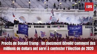 Procès de Donald Trump Un document dévoile comment des millions de dollars ont servi à contester l’ [upl. by Adliw634]