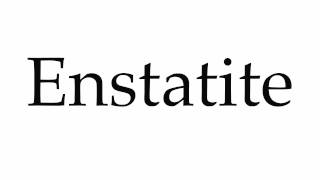 How to Pronounce Enstatite [upl. by Iegres]