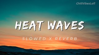 Heat Waves  Slowed x reverb Glass Animals [upl. by Zenia667]