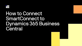 How to Connect SmartConnect to Dynamics 365 Business Central [upl. by Etnahs913]