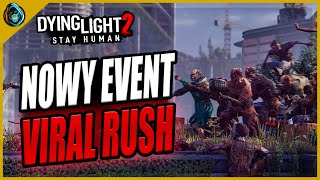 Nowy event Viral Rush w Dying Light 2 Poradnik [upl. by Corella]