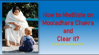 How to Meditate on Mooladhara Chakra amp Clear it Excerpt of Shree Mataji Talk [upl. by Ytte]