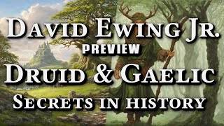 PREVIEW Druid amp Gaelic  Secrets in History David Ewing Jr [upl. by Schwarz]