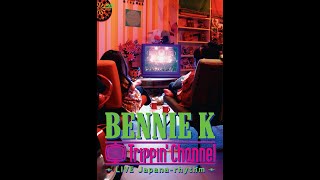 BENNIE K  Trippin Channel ～LIVE Japanarhythm～ [upl. by Halliday]