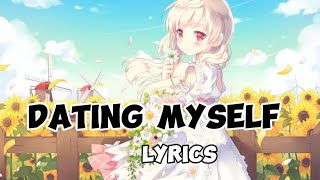 Nightcore  Speed Up  Sad Alex Dating Myself Lyrics [upl. by Cressler]