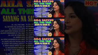 Aila Santos Tagalog Love Songs Aila Santos Best Songs Nonstop Collection  Aila Santos Full Album [upl. by Mullen923]