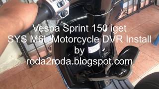 Vespa Sprint 150 iget  Installing VSYS M6L Motorcycle DVR [upl. by Stimson]