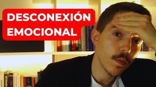 Desconexión Emocional ¿Qué es y Cómo Superarla [upl. by Aonian]