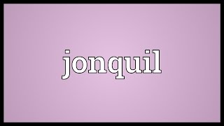 Jonquil Meaning [upl. by Ylrebmit]