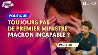 TOUJOURS PAS DE PREMIER MINISTRE  MACRON INCAPABLE  PAUL ELEK [upl. by Ahsauqram]