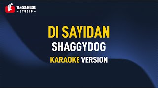 Shaggydog  Di Sayidan Karaoke [upl. by Ajar]