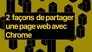 Deux façons de partager une page web avec Chrome [upl. by Galven]