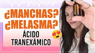 Ácido tranexámico  que es  Tratamientos y productos  Melasma o paño Hiperpigmentación Manchas [upl. by Nahtaoj]